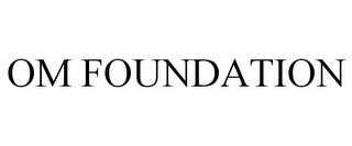 OM FOUNDATION