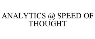 ANALYTICS @ SPEED OF THOUGHT