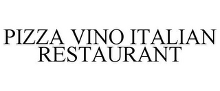 PIZZA VINO ITALIAN RESTAURANT