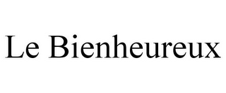 LE BIENHEUREUX