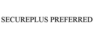 SECUREPLUS PREFERRED