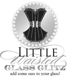 LITTLE WAISTED GLASS GLITZ ADD SOME SASS TO YOUR GLASS!