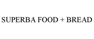 SUPERBA FOOD + BREAD