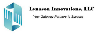 LYNASON INNOVATIONS, LLC YOUR GATEWAY PARTNERS TO SUCCESS