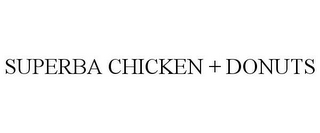 SUPERBA CHICKEN + DONUTS