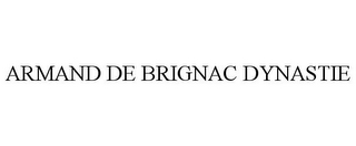 ARMAND DE BRIGNAC DYNASTIE