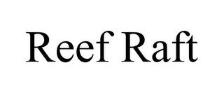 REEF RAFT