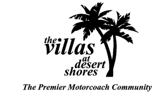 THE VILLAS AT DESERT SHORES THE PREMIER MOTORCOACH COMMUNITY