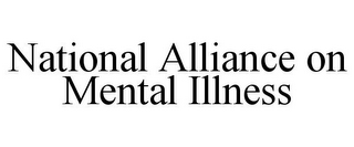 NATIONAL ALLIANCE ON MENTAL ILLNESS