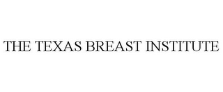 THE TEXAS BREAST INSTITUTE