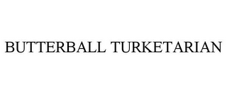 BUTTERBALL TURKETARIAN