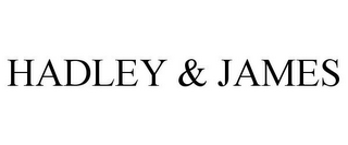 HADLEY & JAMES