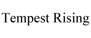 TEMPEST RISING