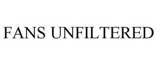 FANS UNFILTERED
