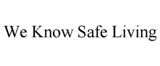 WE KNOW SAFE LIVING