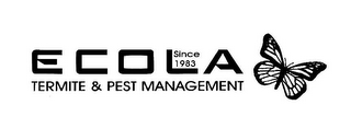 ECOLA TERMITE & PEST MANAGMENT SINCE 1983