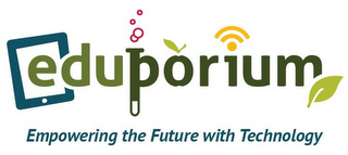 EDUPORIUM EMPOWERING THE FUTURE WITH TECHNOLOGY