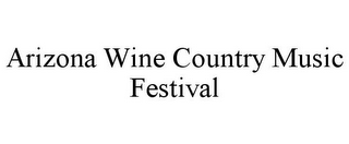 ARIZONA WINE COUNTRY MUSIC FESTIVAL