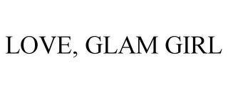 LOVE, GLAM GIRL