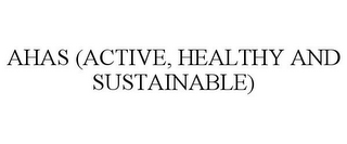 AHAS (ACTIVE, HEALTHY AND SUSTAINABLE)