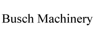 BUSCH MACHINERY