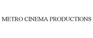 METRO CINEMA PRODUCTIONS