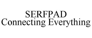 SERFPAD CONNECTING EVERYTHING