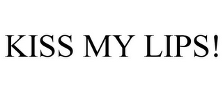 KISS MY LIPS!