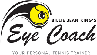 BILLIE JEAN KING'S EYE COACH YOUR PERSONAL TENNIS TRAINER