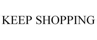 KEEP SHOPPING