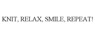 KNIT, RELAX, SMILE, REPEAT!