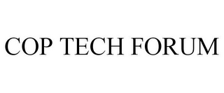 COP TECH FORUM