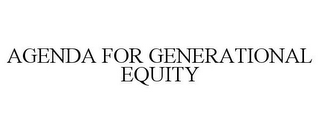 AGENDA FOR GENERATIONAL EQUITY