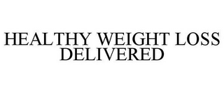 HEALTHY WEIGHT LOSS DELIVERED