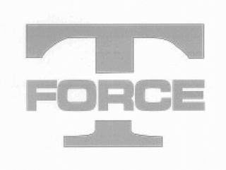 T FORCE