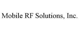 MOBILE RF SOLUTIONS, INC.