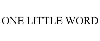 ONE LITTLE WORD