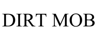 DIRT MOB