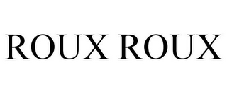 ROUX ROUX