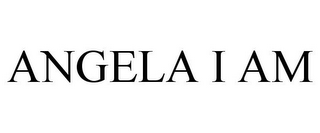 ANGELA I AM