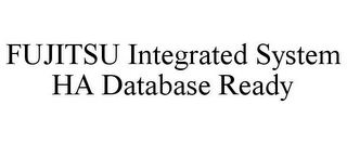FUJITSU INTEGRATED SYSTEM HA DATABASE READY