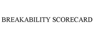 BREAKABILITY SCORECARD