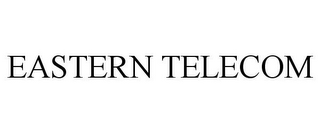 EASTERN TELECOM