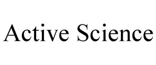 ACTIVE SCIENCE