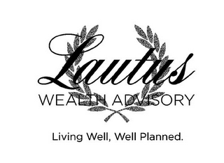 LAUTUS WEALTH ADVISORY LIVING WELL, WELL PLANNED.