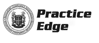 PRACTICE EDGE REGULATORY COMPLIANCE ASSOCIATION EXPERIENTIA DOCET DOCENDO DISCIMUS RCA DILIGENCE INTEGRITY