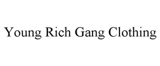 YOUNG RICH GANG CLOTHING