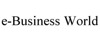 E-BUSINESS WORLD