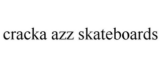 CRACKA AZZ SKATEBOARDS