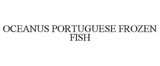 OCEANUS PORTUGUESE FROZEN FISH